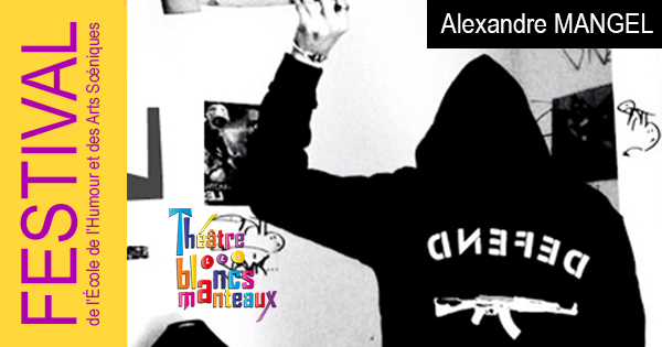 Alexandre MANGEL, le 12 Juin - Théâtre des Blancs-Manteaux