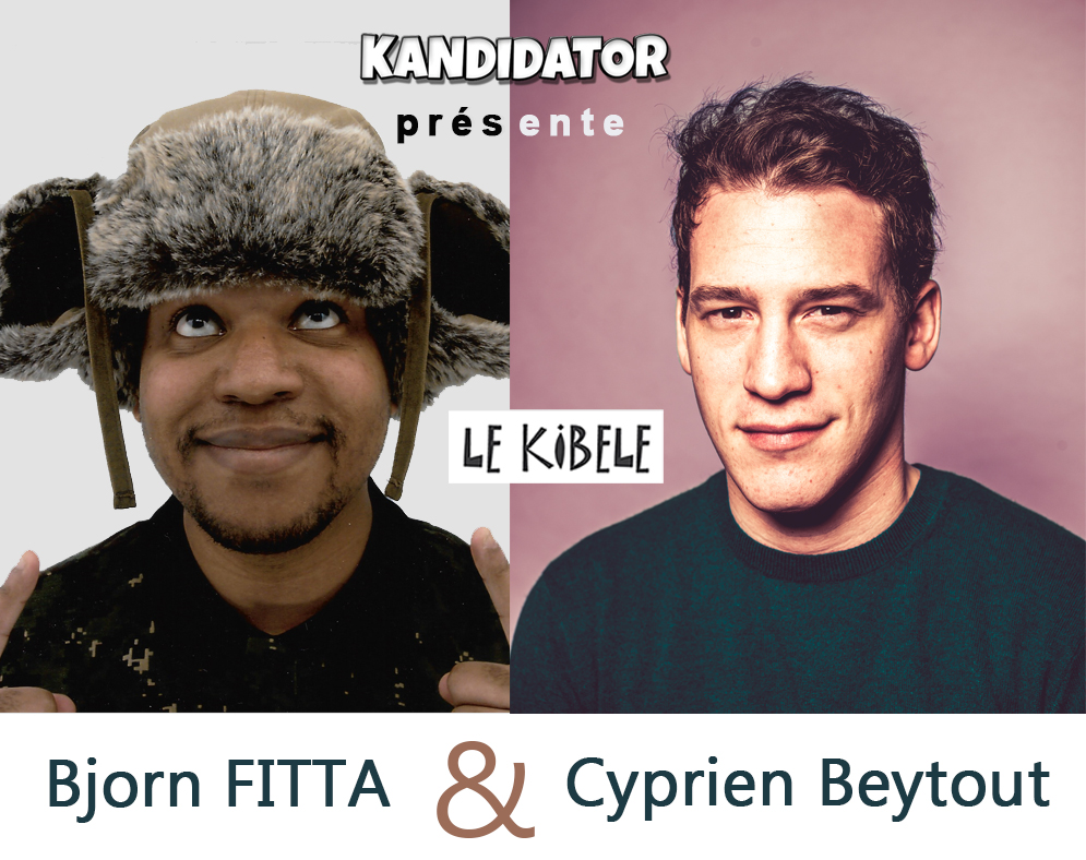 Cyprien BEYTOUT et Bjorn FITTA, le 27 Mars - Kibélé | Café-Théâtre
