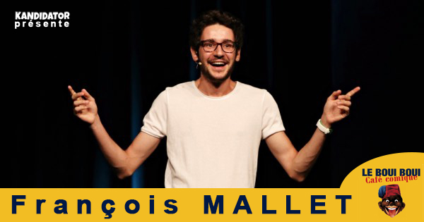 François MALLET, le 12 Mai - Boui Boui Café Comique