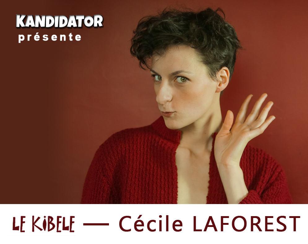 Cécile LAFOREST en exclu, le 21 Mai - Kibélé | Café-Théâtre