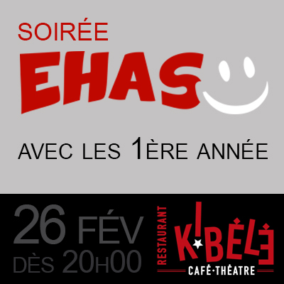 Soirée EHAS - 1ère année, le 26 Février - Kibélé | Café-Théâtre