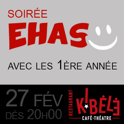 Soirée EHAS - 1ère année, le 27 Février - Kibélé | Café-Théâtre
