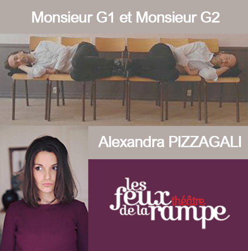 MONSIEUR G1 et MONSIEUR G2 - Alexandra PIZZAGALI, le 31 Mai - Théâtre des Feux de la Rampe